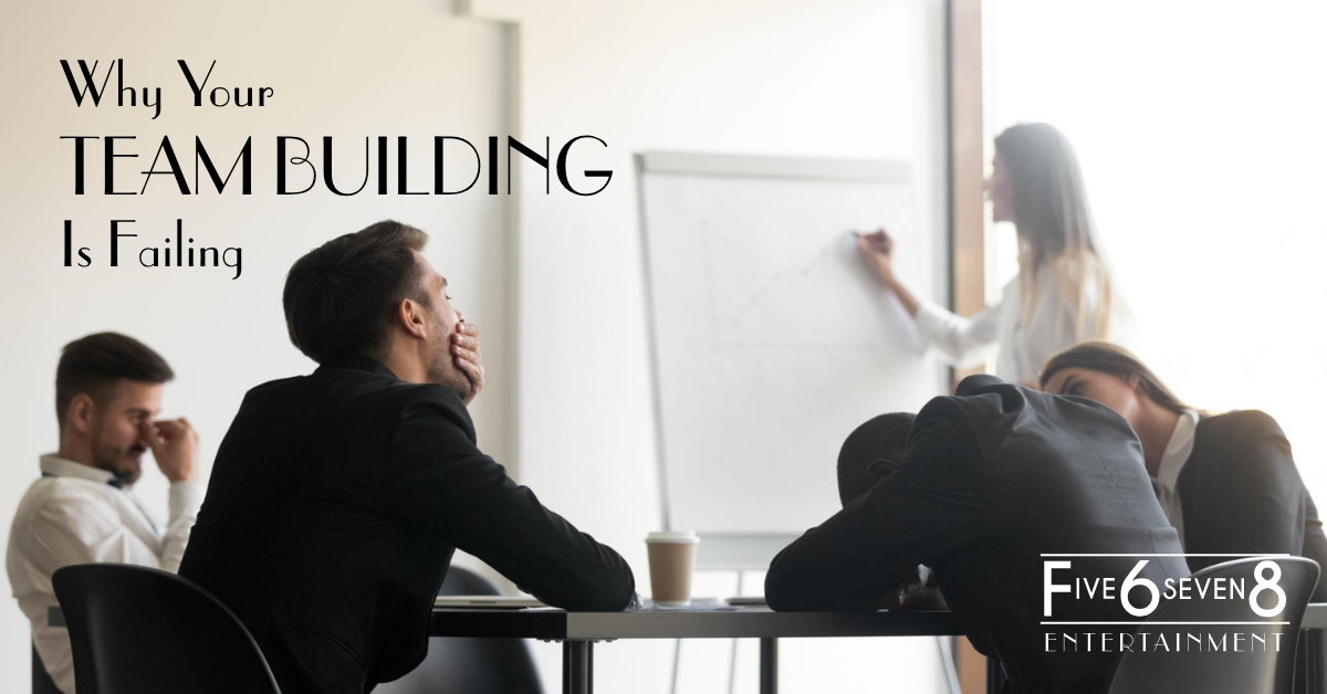 Why Your Team Building Is Failing